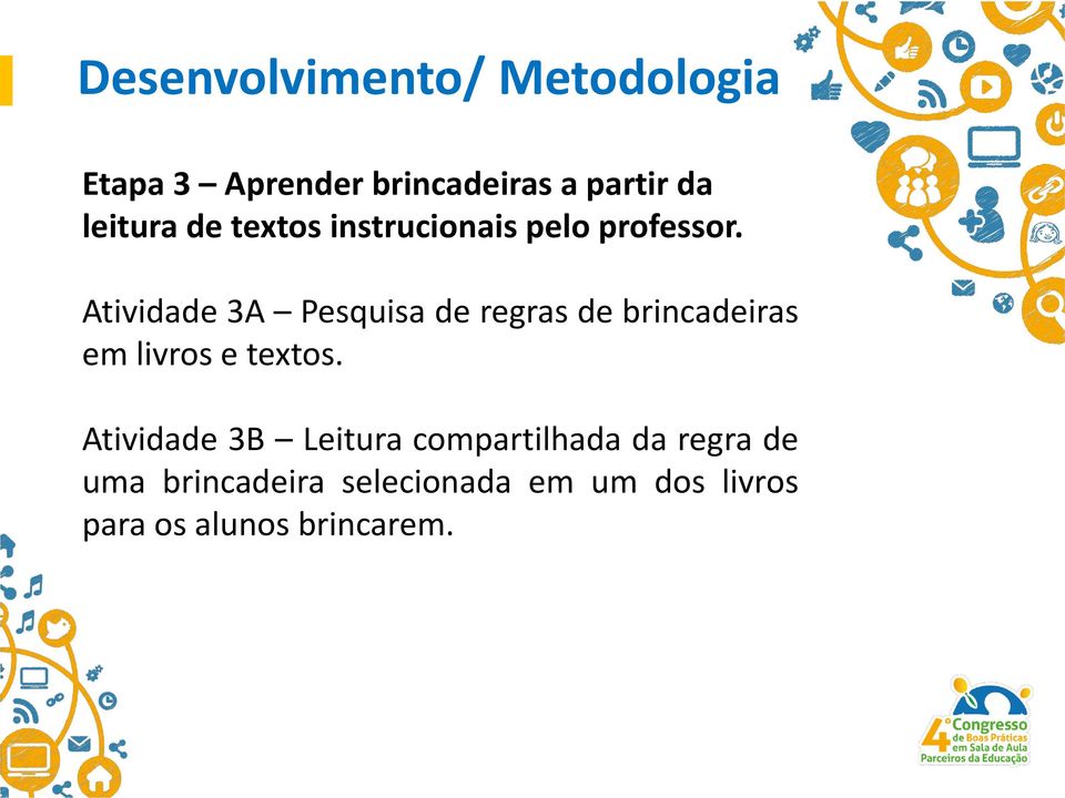 Atividade 3A Pesquisa de regras de brincadeiras em livros e textos.