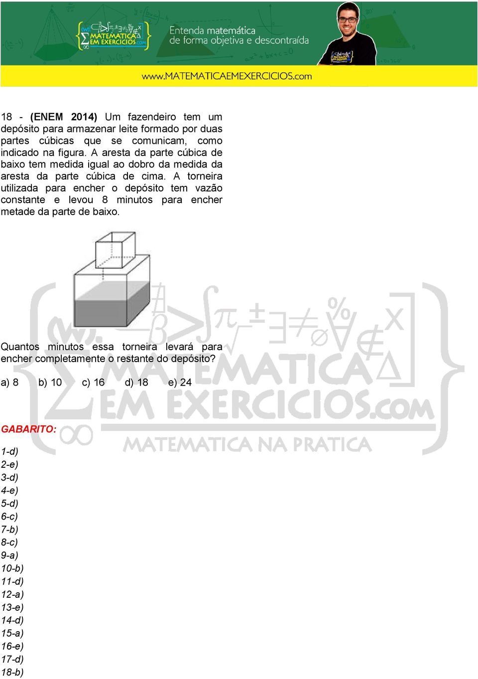 A torneira utilizada para encher o depósito tem vazão constante e levou 8 minutos para encher metade da parte de baixo.