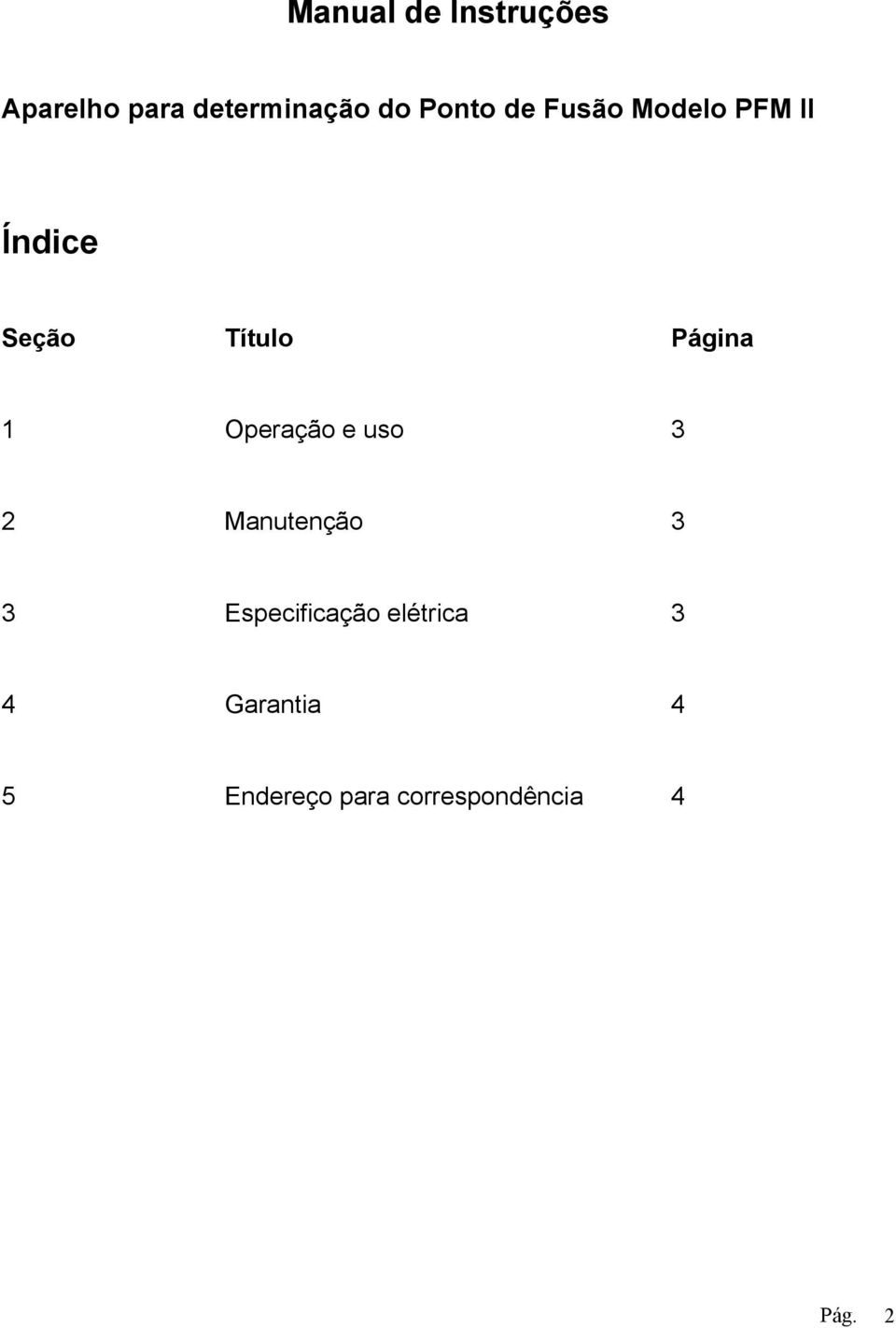 1 Operação e uso 3 2 Manutenção 3 3 Especificação