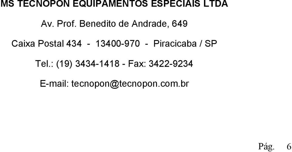 434-13400-970 - Piracicaba / SP Tel.