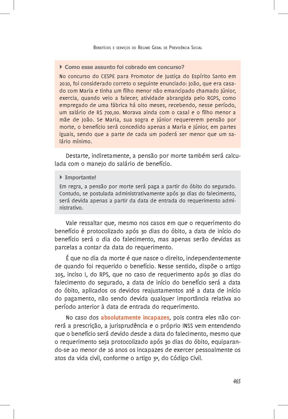 um salário de R$ 700,00. Morava ainda com o casal e o filho menor a mãe de João.