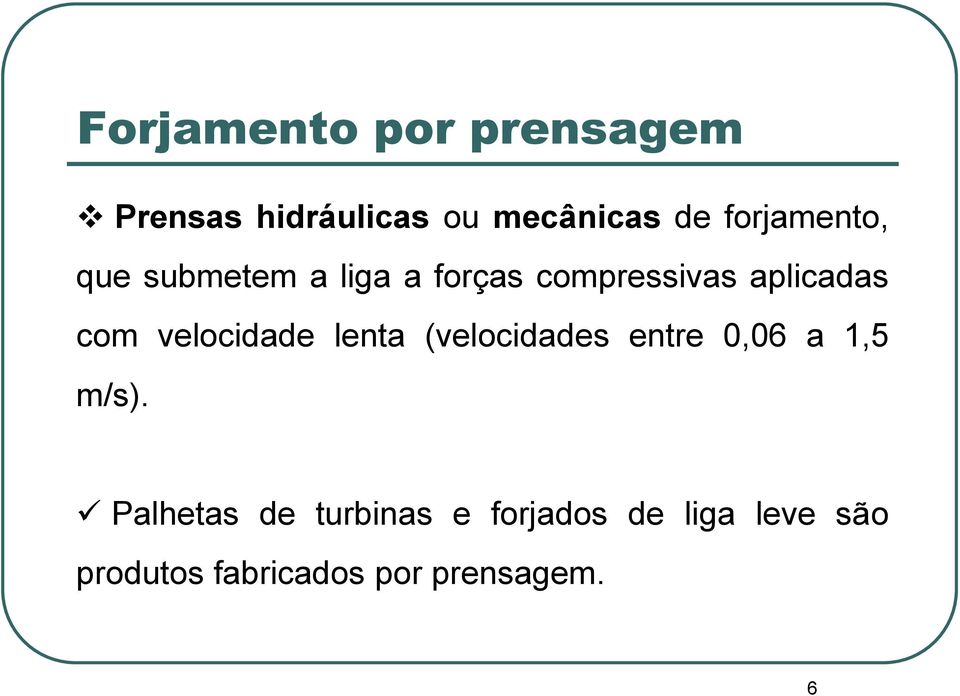 com velocidade lenta (velocidades entre 0,06 a 1,5 m/s).