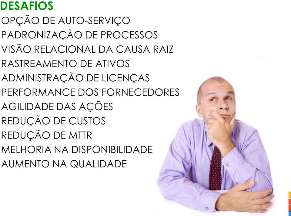 LICENÇAS PERFORMANCE DOS FORNECEDORES AGILIDADE DAS AÇÕES REDUÇÃO