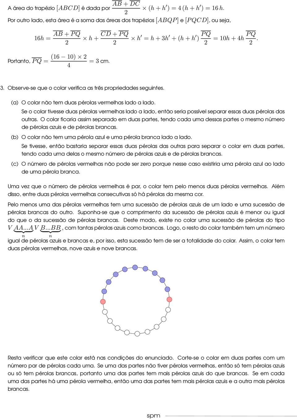 vermelhas lado a lado, então seria possível separar essas duas pérolas das outras O colar ficaria assim separado em duas partes, tendo cada uma dessas partes o mesmo número de pérolas azuis e de