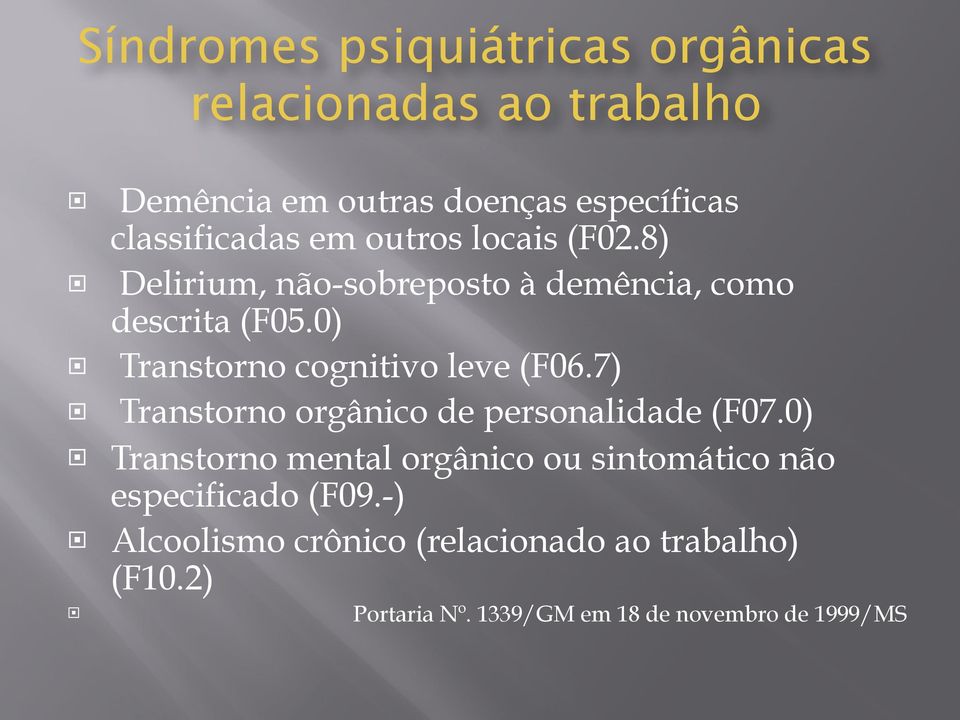 0) Transtorno cognitivo leve (F06.7) Transtorno orgânico de personalidade (F07.