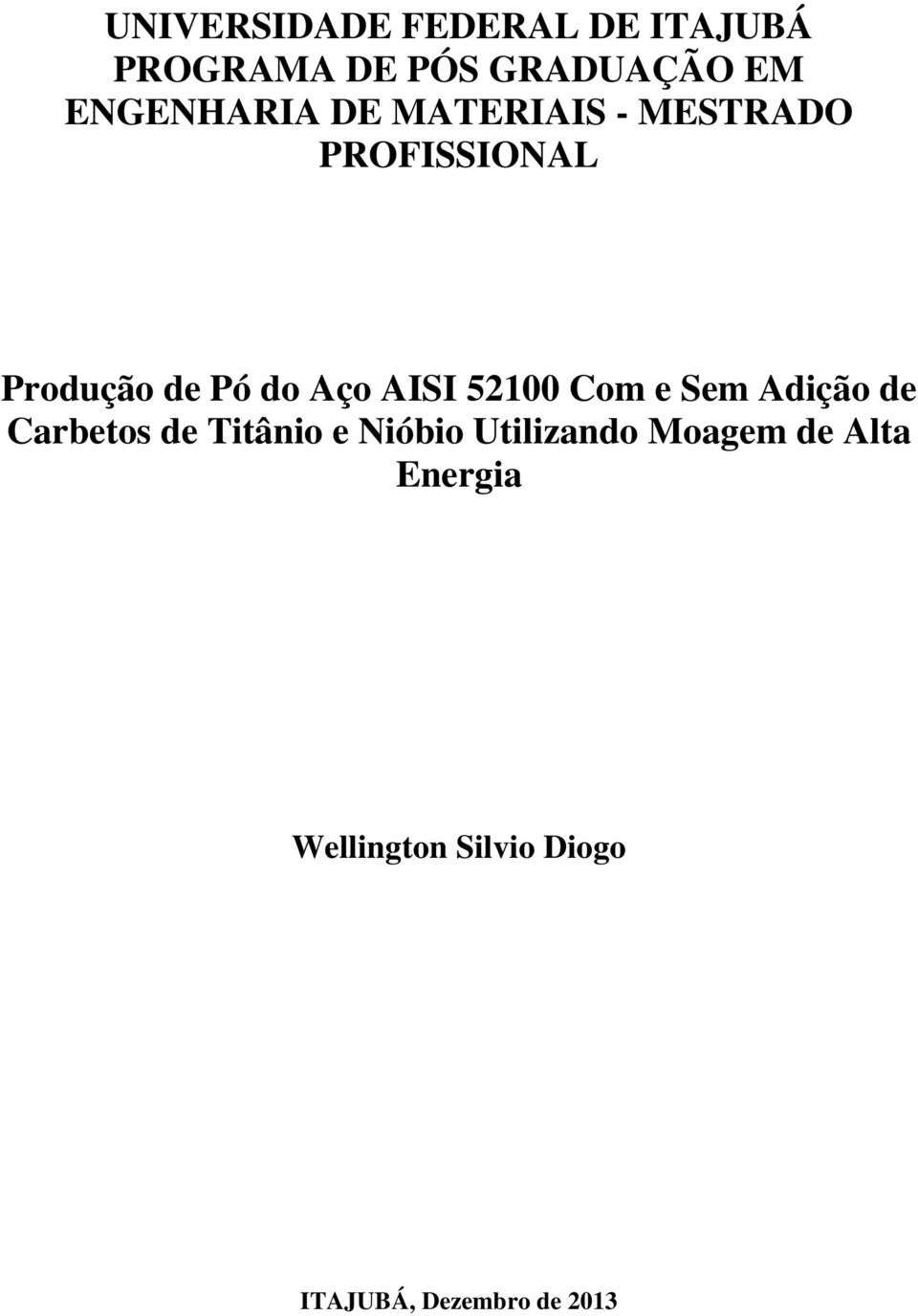Aço AISI 52100 Com e Sem Adição de Carbetos de Titânio e Nióbio
