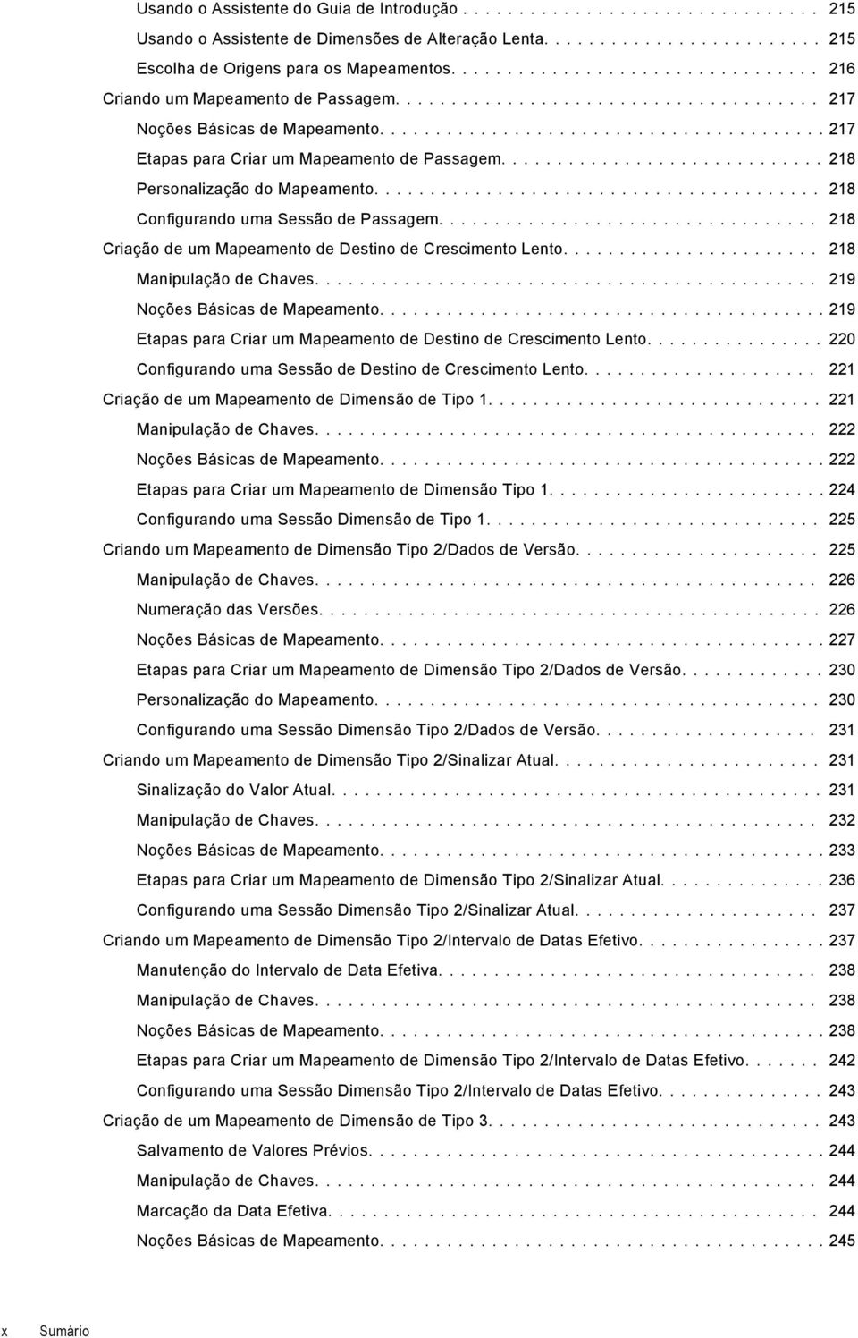 ... 218 Criação de um Mapeamento de Destino de Crescimento Lento.... 218 Manipulação de Chaves.... 219 Noções Básicas de Mapeamento.