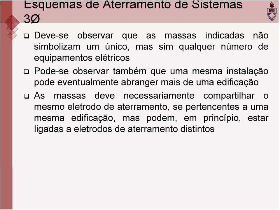 eventualmente abranger mais de uma edificação As massas deve necessariamente compartilhar o mesmo eletrodo de