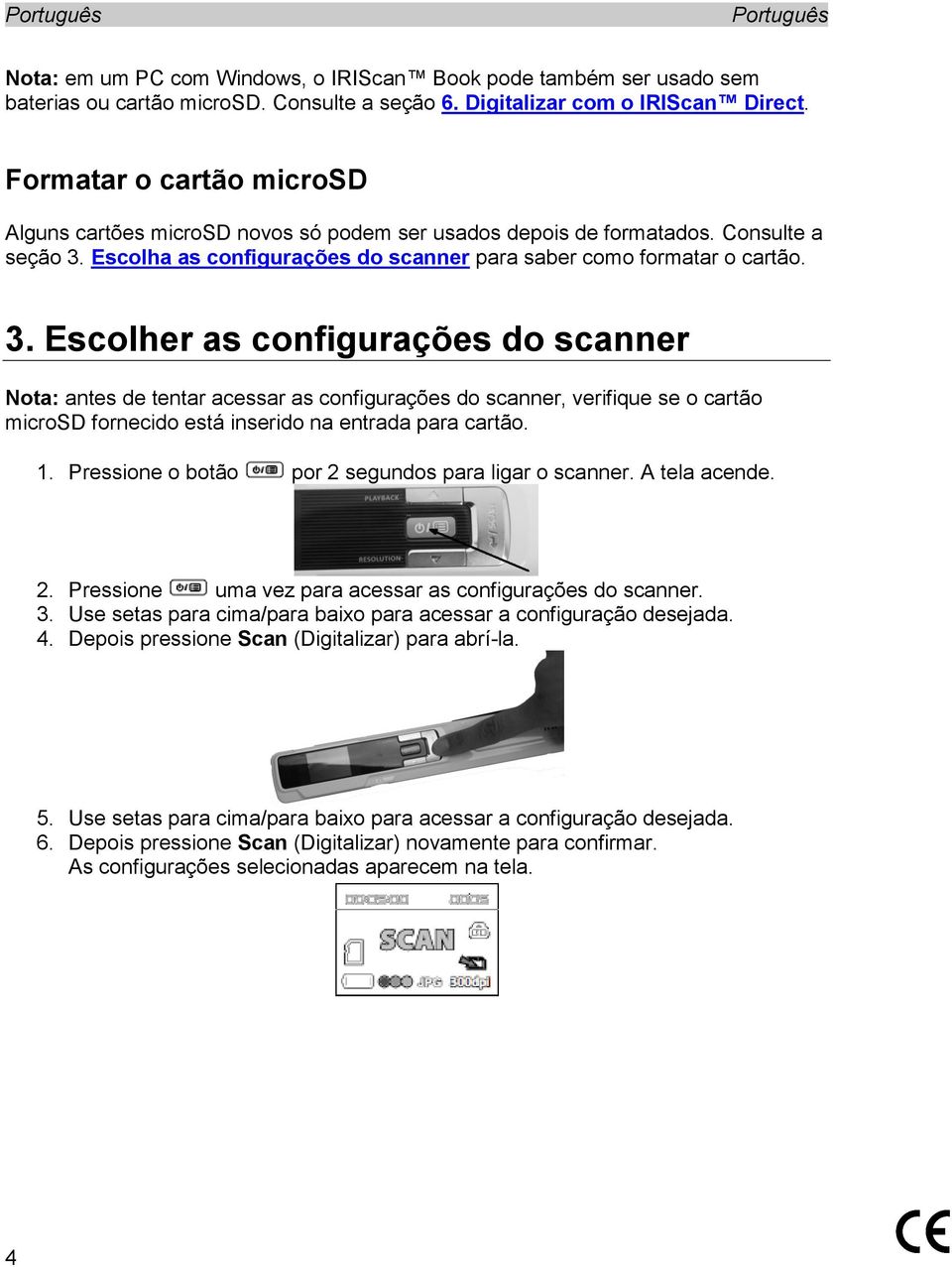 Escolha as configurações do scanner para saber como formatar o cartão. 3.