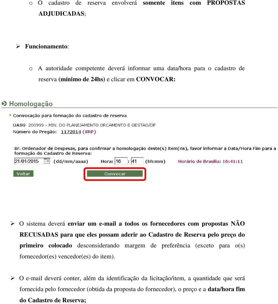 Cadastro de Reserva pelo preço do primeiro colocado desconsiderando margem de preferência (exceto para o(s) fornecedor(es) vencedor(es) do item).