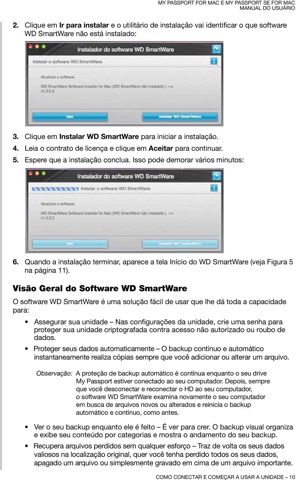 Quando a instalação terminar, aparece a tela Início do WD SmartWare (veja Figura 5 na página 11).