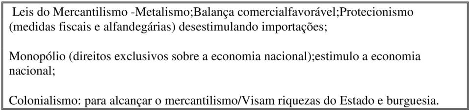 (direitos exclusivos sobre a economia nacional);estimulo a economia