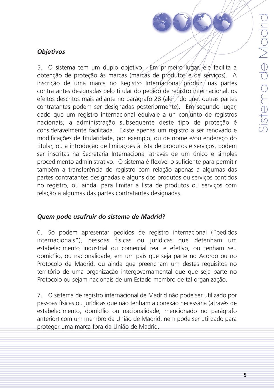 do que, outras partes contratantes podem ser designadas posteriormente).