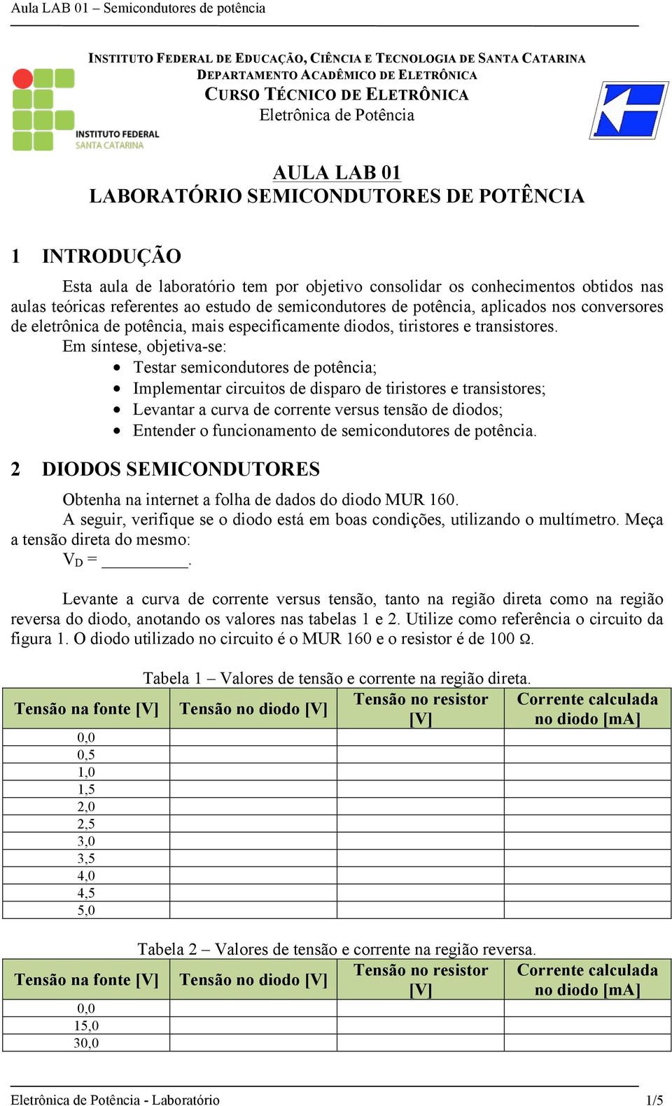 eletrônica de potência, mais especificamente diodos, tiristores e transistores.