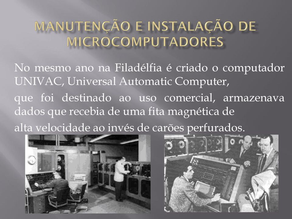 ao uso comercial, armazenava dados que recebia de uma