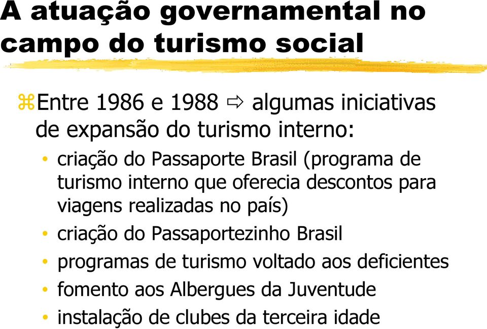 realizadas no país) criação do Passaportezinho Brasil programas de turismo voltado
