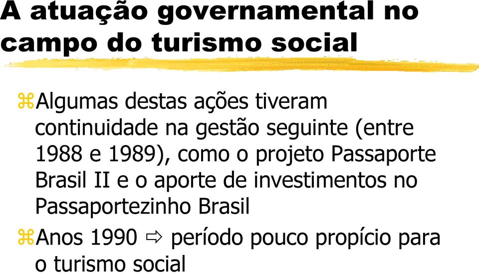 Brasil II e o aporte de investimentos no Passaportezinho