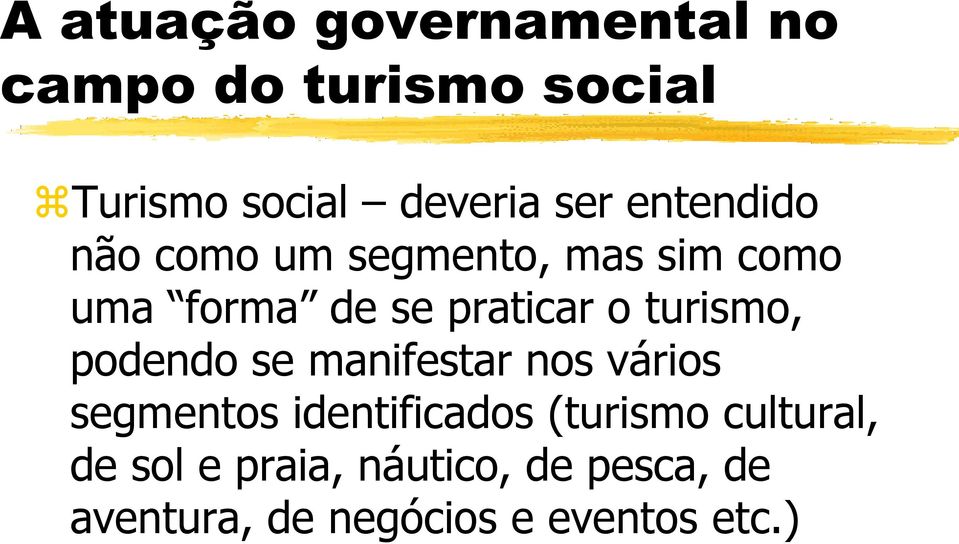 manifestar nos vários segmentos identificados (turismo cultural,