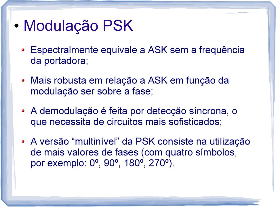 síncrona, o que necessita de circuitos mais sofisticados; A versão multinível da PSK