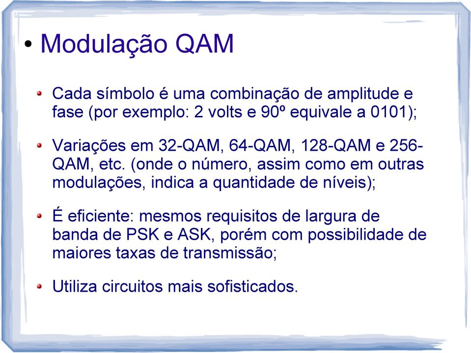 (onde o número, assim como em outras modulações, indica a quantidade de níveis); É eficiente: mesmos