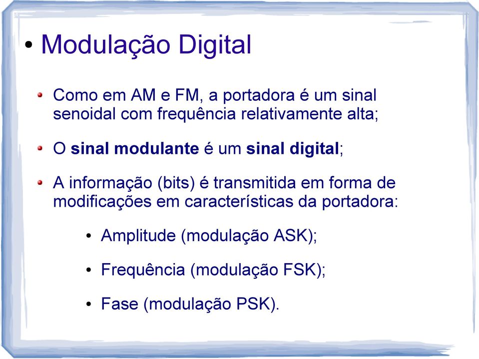 informação (bits) é transmitida em forma de modificações em características