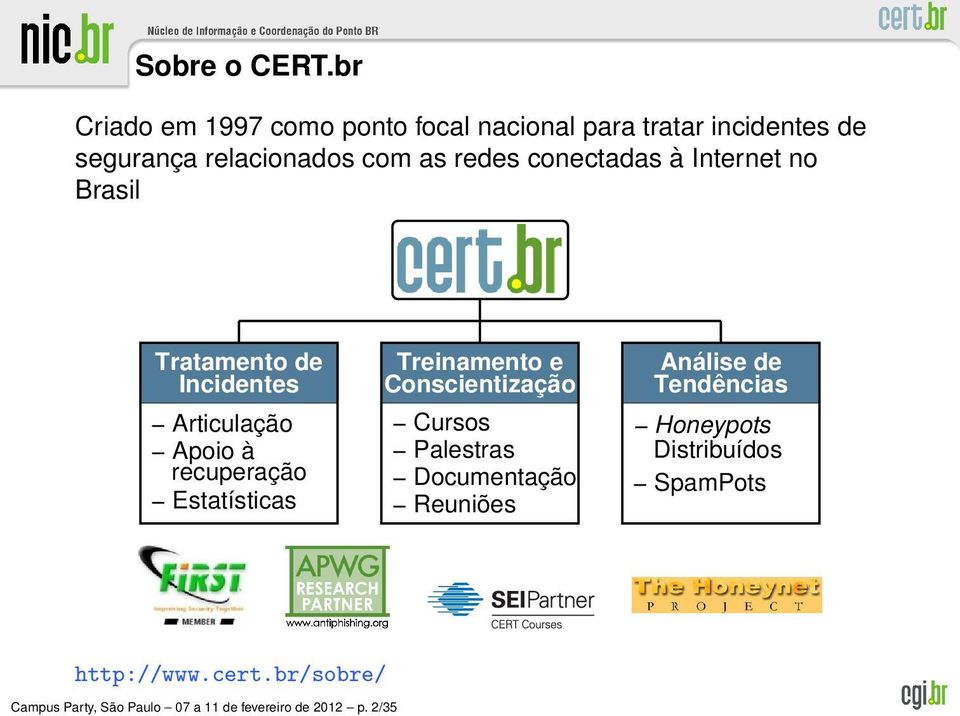 conectadas à Internet no Brasil Tratamento de Incidentes Articulação Apoio à recuperação Estatísticas