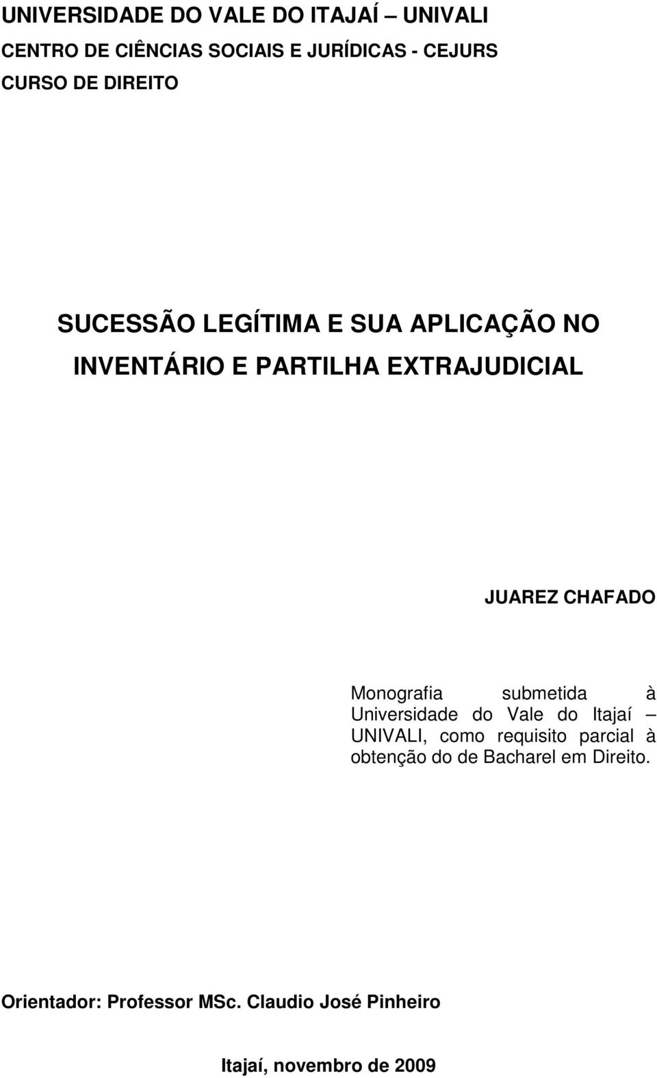 Monografia submetida à Universidade do Vale do Itajaí UNIVALI, como requisito parcial à obtenção
