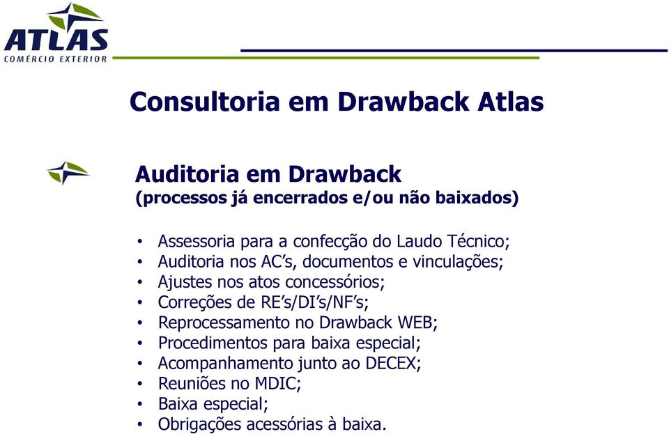 nos atos concessórios; Correções de RE s/di s/nf s; Reprocessamento no Drawback WEB; Procedimentos