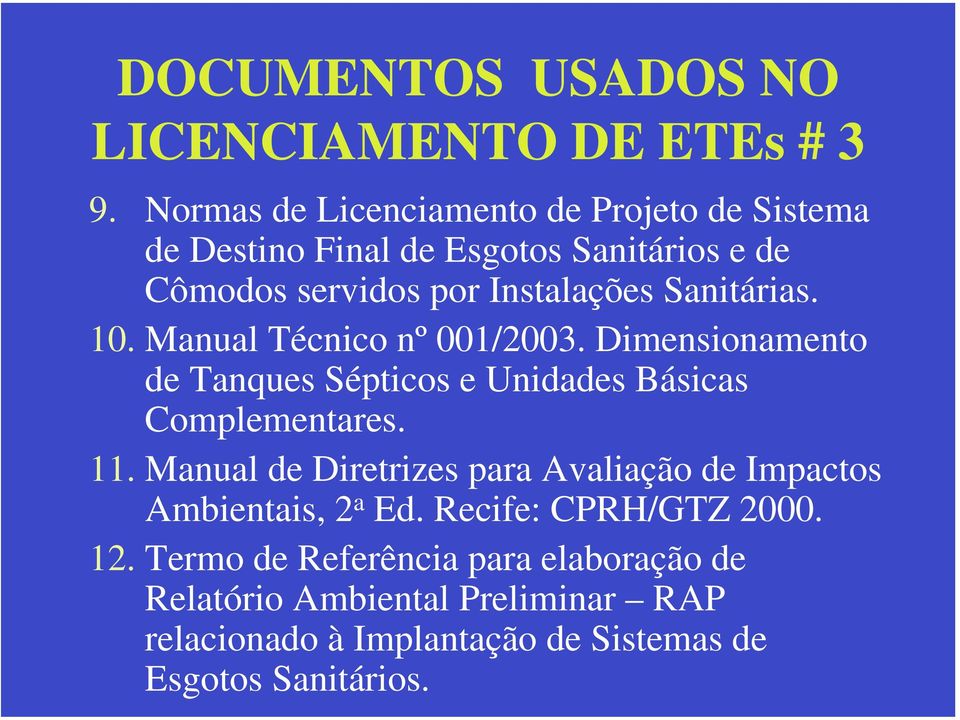 Sanitárias. 10. Manual Técnico nº 001/2003. Dimensionamento de Tanques Sépticos e Unidades Básicas Complementares. 11.