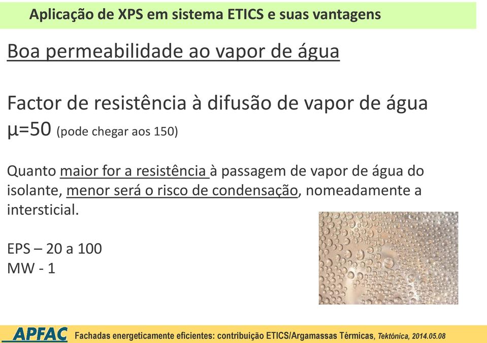 for a resistência à passagem de vapor de água do isolante, menor