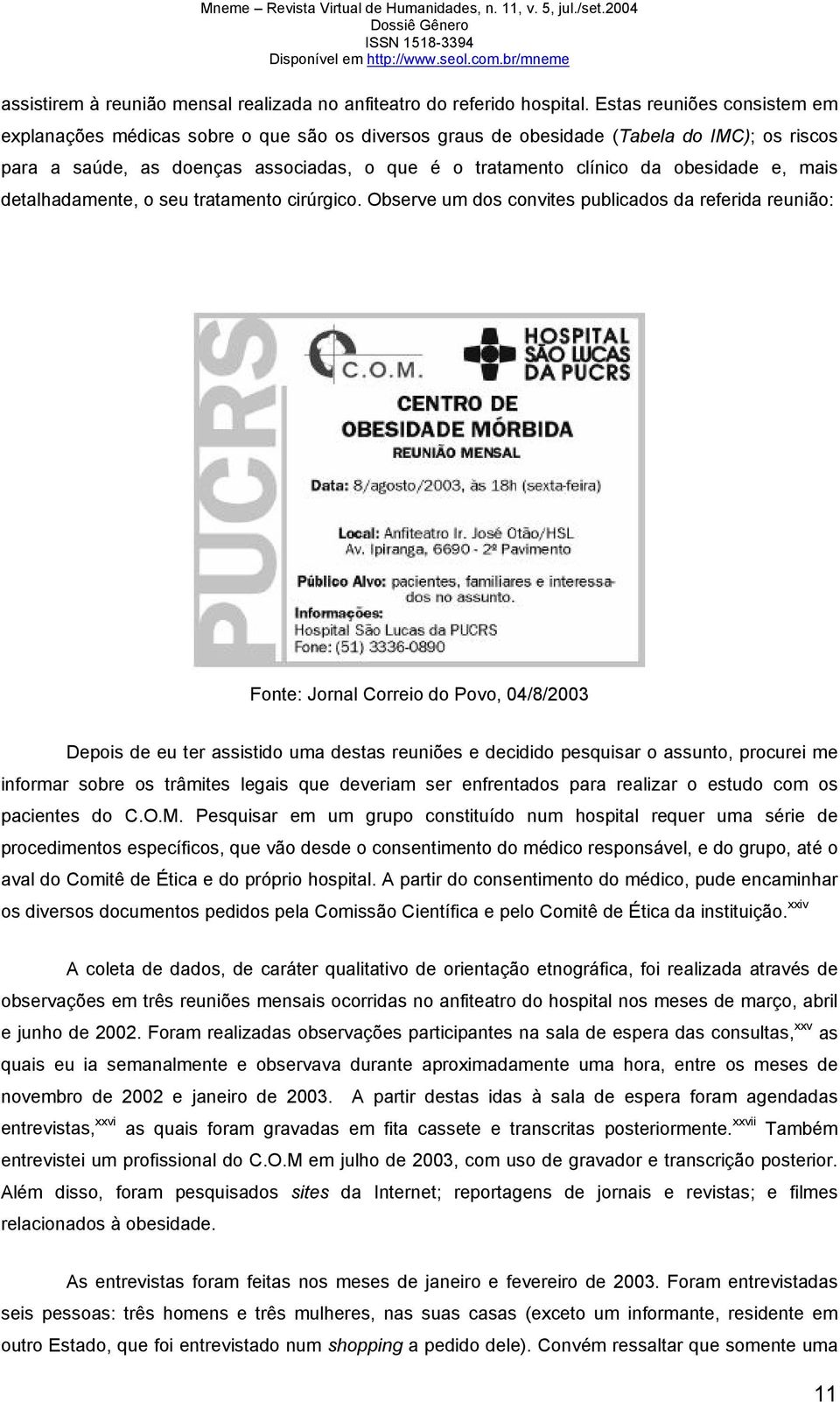 obesidade e, mais detalhadamente, o seu tratamento cirúrgico.