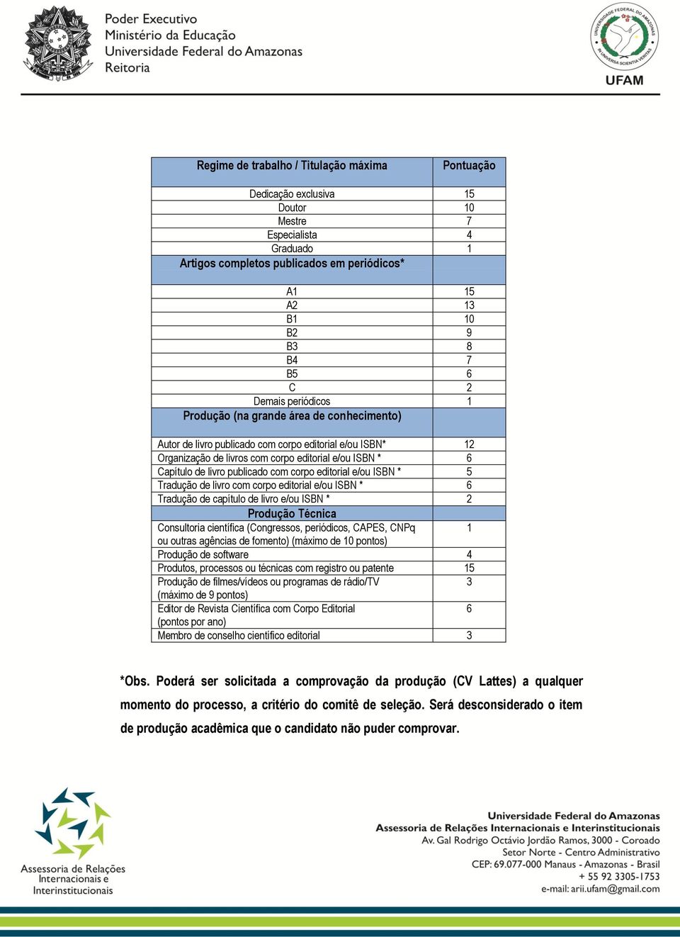 publicado com corpo editorial e/ou ISBN * 5 Tradução de livro com corpo editorial e/ou ISBN * 6 Tradução de capítulo de livro e/ou ISBN * 2 Produção Técnica Consultoria científica (Congressos,