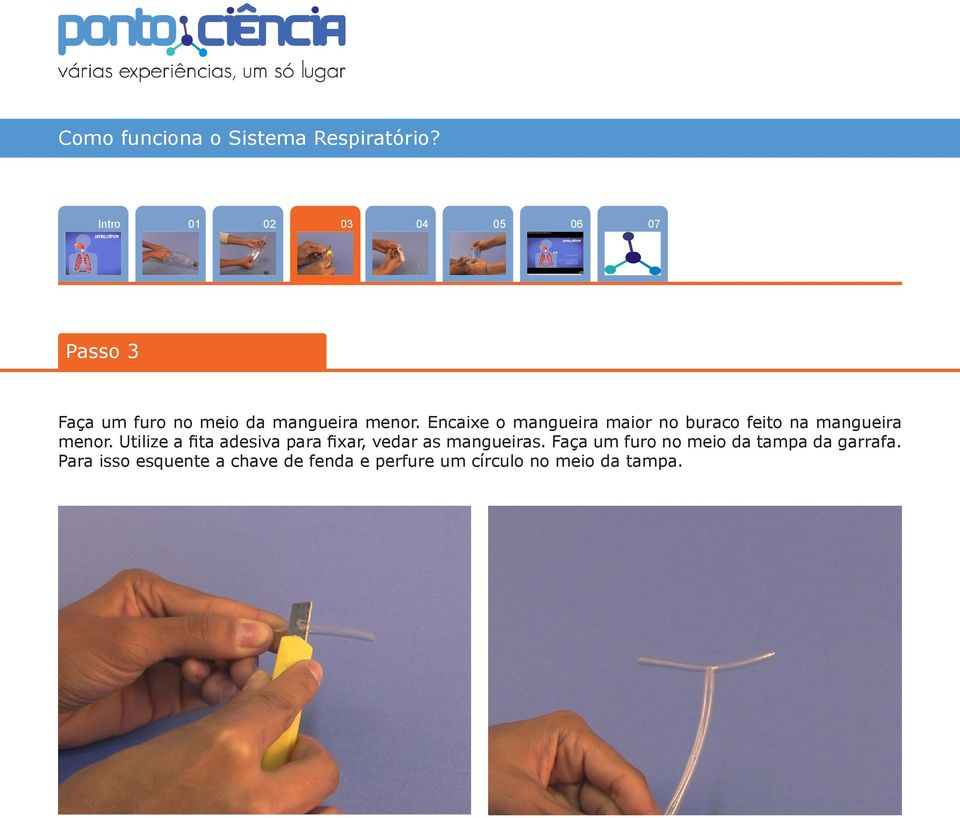 Utilize a fita adesiva para fixar, vedar as mangueiras.