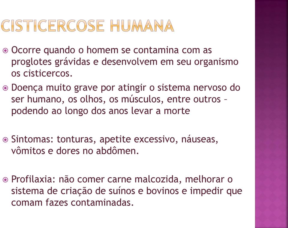 longo dos anos levar a morte Sintomas: tonturas, apetite excessivo, náuseas, vômitos e dores no abdômen.