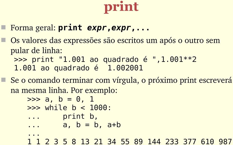 001 ao quadrado é ",1.001**2 1.001 ao quadrado é 1.