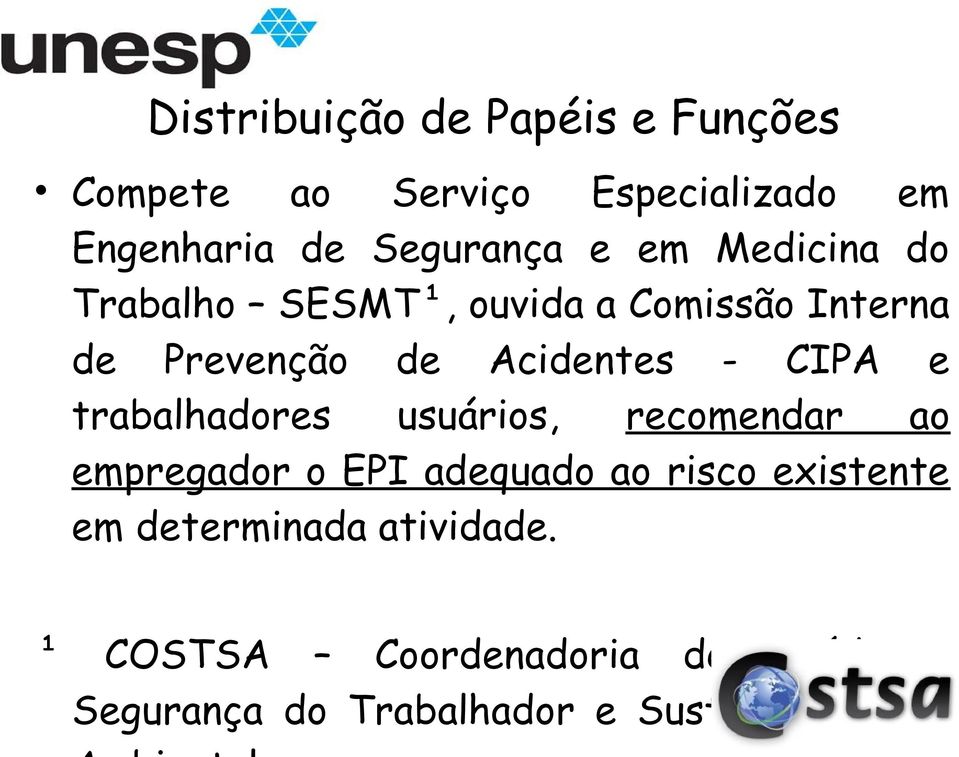 Acidentes - CIPA e trabalhadores usuários, recomendar ao empregador o EPI adequado ao risco