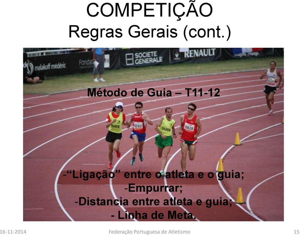 atleta e o guia; -Empurrar; -Distancia entre