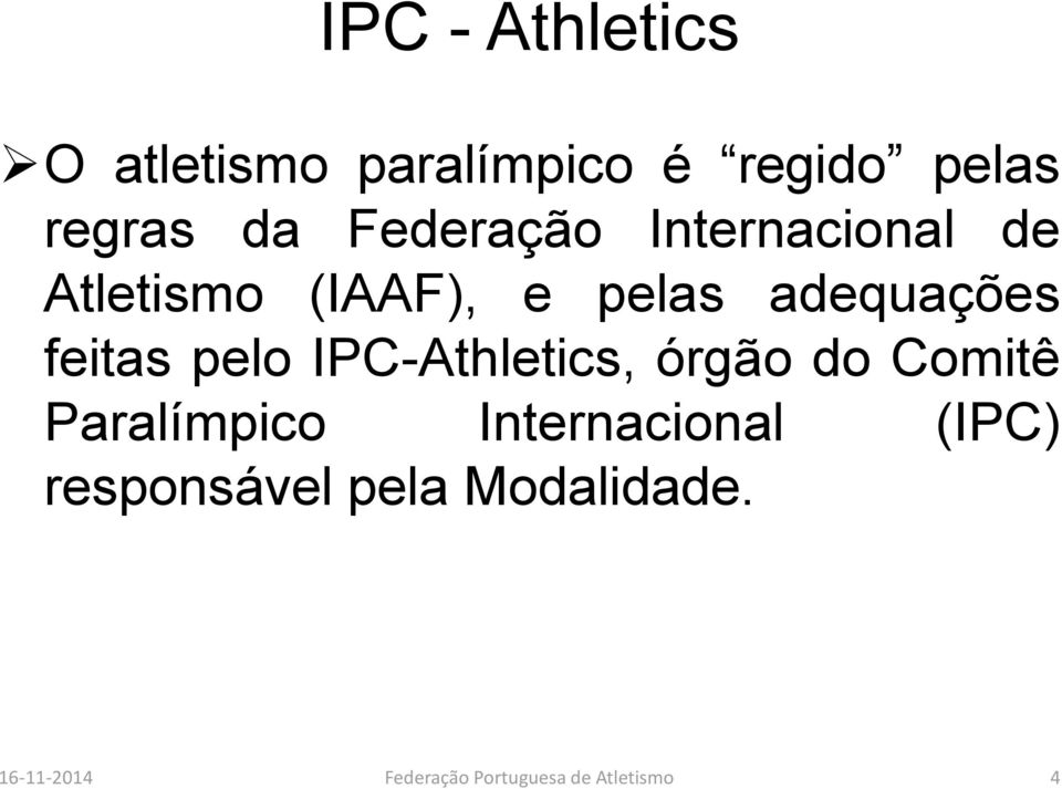 feitas pelo IPC-Athletics, órgão do Comitê Paralímpico