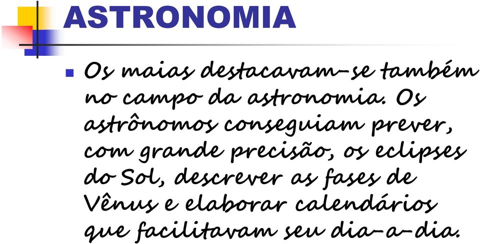 Os astrônomos conseguiam prever, com grande precisão,