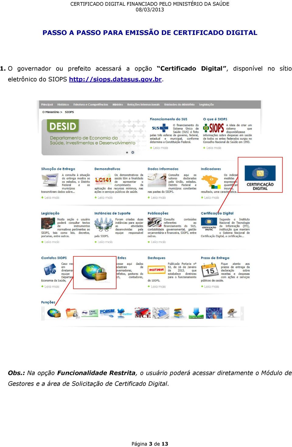 eletrônico do SIOPS http://siops.datasus.gov.br. Obs.