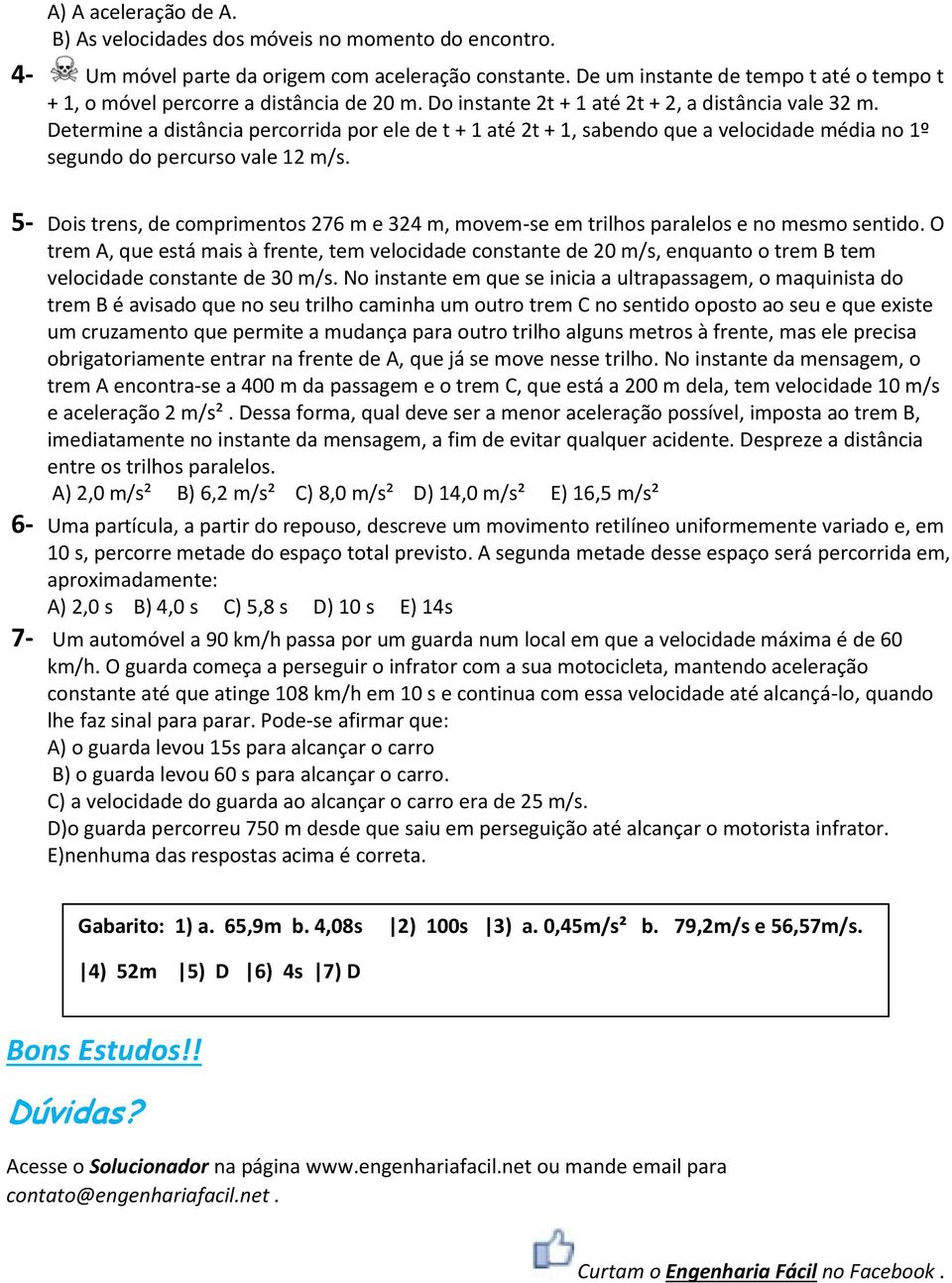 Determine a distância percorrida por ele de t + 1 até 2t + 1, sabendo que a velocidade média no 1º segundo do percurso vale 12 m/s.