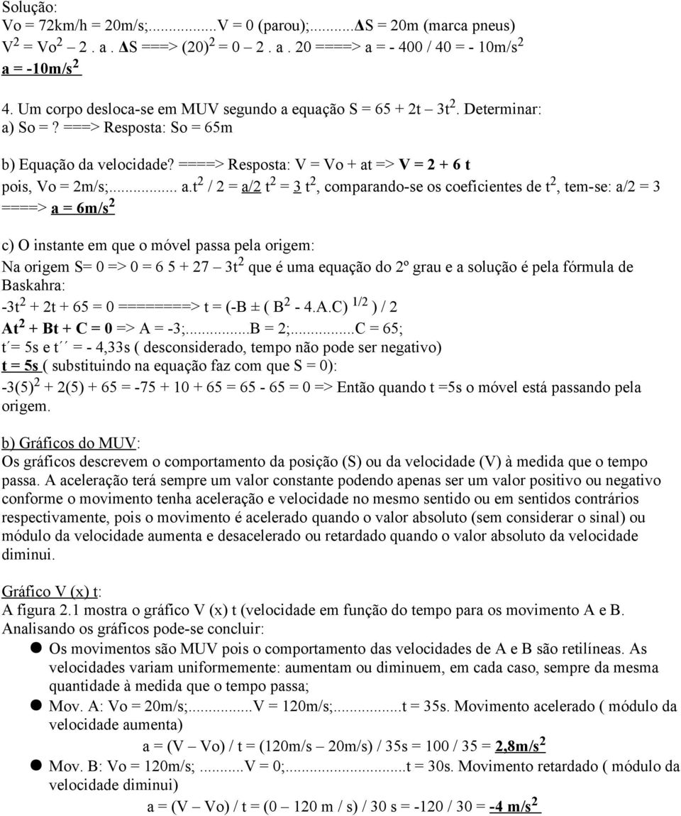 equação S = 65 + 2t 3t 2. Determinar: a)