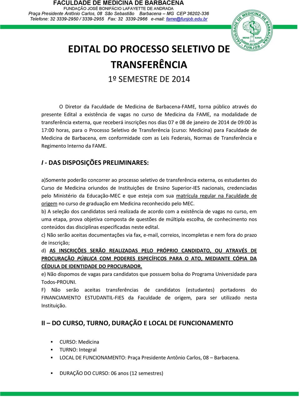 Medicina) para Faculdade de Medicina de Barbacena, em conformidade com as Leis Federais, Normas de Transferência e Regimento Interno da FAME.