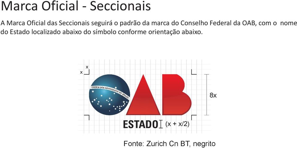 nome do Estado localizado abaio do símbolo conforme orientação