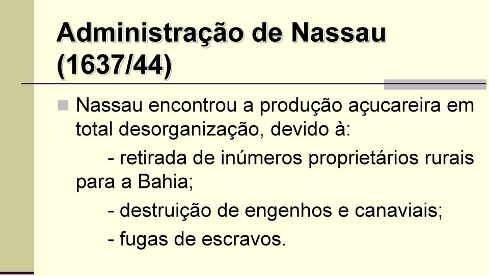 - retirada de inúmeros proprietários rurais para a