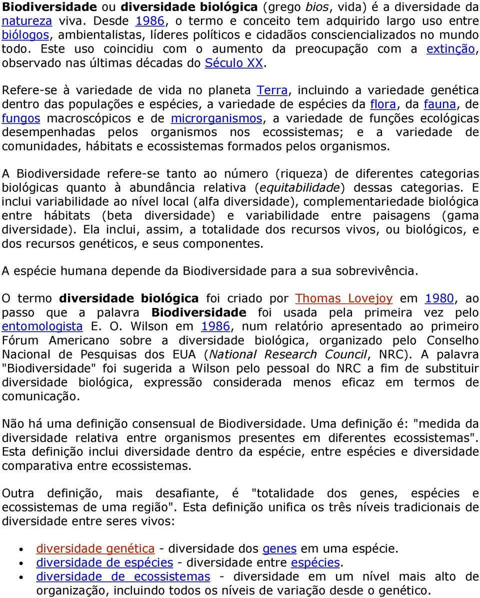 Este uso coincidiu com o aumento da preocupação com a extinção, observado nas últimas décadas do Século XX.