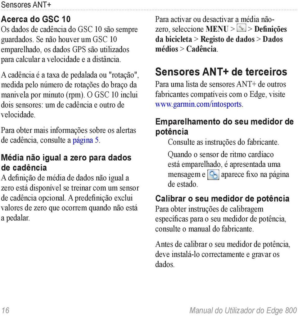 Para obter mais informações sobre os alertas de cadência, consulte a página 5.