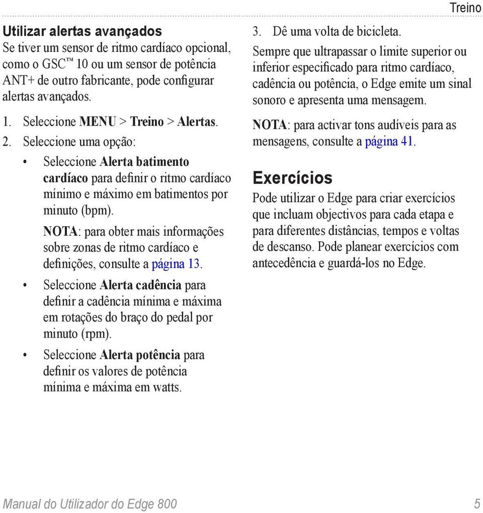 nota: para obter mais informações sobre zonas de ritmo cardíaco e definições, consulte a página 13.