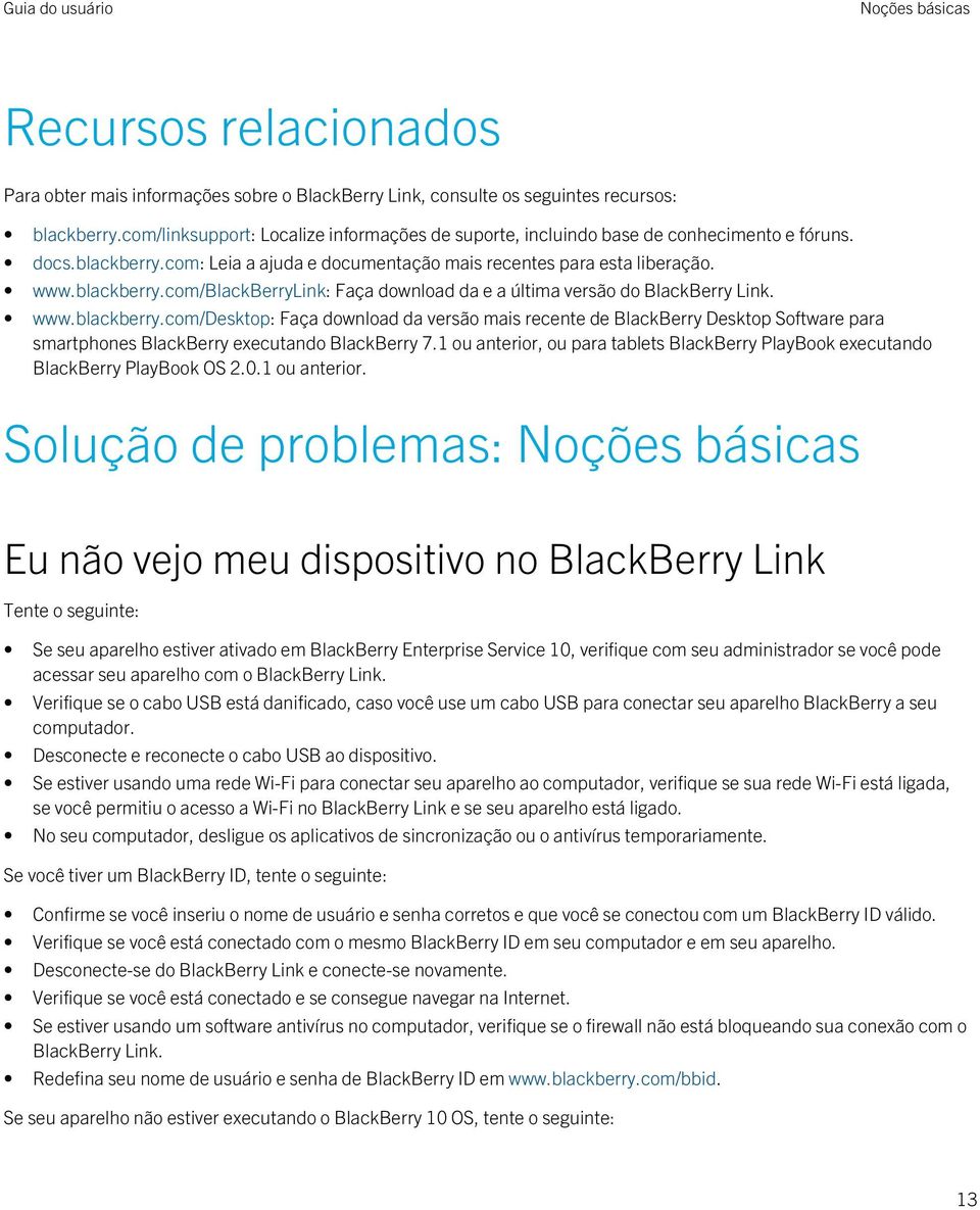 www.blackberry.com/desktop: Faça download da versão mais recente de BlackBerry Desktop Software para smartphones BlackBerry executando BlackBerry 7.
