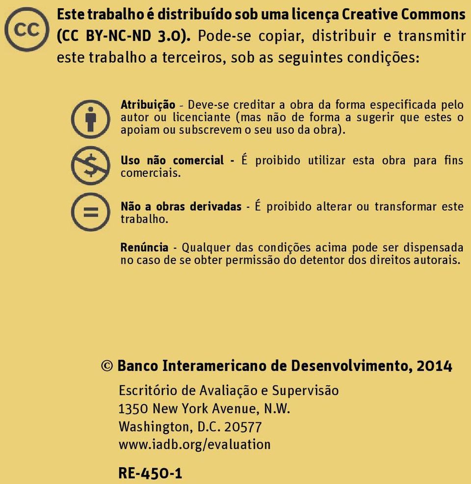 forma a sugerir que estes o apoiam ou subscrevem o seu uso da obra). Uso não comercial - É proibido utilizar esta obra para fins comerciais.